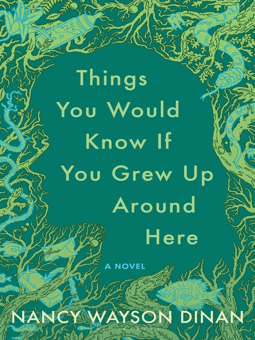 Title details for Things You Would Know If You Grew Up Around Here by Nancy Wayson Dinan - Available